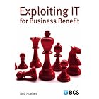 Exploiting IT for Business Benefit by  Bob Hughes