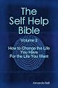 How to Change the Life You Have For the Life You Want (The Self Help Bible)