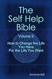 How to Change the Life You Have For the Life You Want (The Self Help Bible) How to Change the Life You Have For the Life You Want (The Self Help Bible)