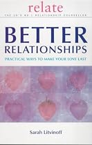 Better Relationships: Practical Ways to Make Your Love Last (Relate Guides)