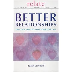 Better Relationships: Practical Ways to Make Your Love Last (Relate Guides)