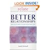 The Relate Guide To Better Relationships: Practical Ways to Make Your Love Last From the Experts in Marriage Guidance (Relate Guides)