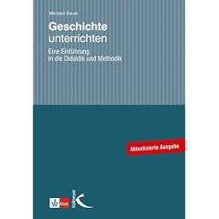 Geschichte unterrichten: Eine Einf�hrung in die Didaktik und Methodik