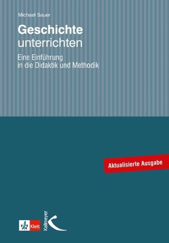 Produkt-Bild: Geschichte unterrichten: Eine Einf&uuml;hrung in die Didaktik und Methodik