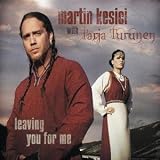 Leaving You for Me - Martin Kesici & Tarja Turunen