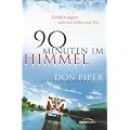 90 Minuten im Himmel: Erfahrungen zwischen Leben und Tod