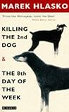 The eighth day of the week ; & Killing the second dog