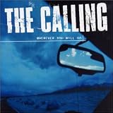 The Calling -  Wherever You Will Go