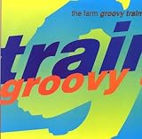 THE FARM / GROOVY TRAIN