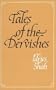 Tales of the Dervishes: Teaching Stories of Sufi Masters Over the Past Thousand Years