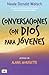 Conversaciones Con Dios Para Jovenes = Conversations with God for Teens (Aguilar Fontanar)