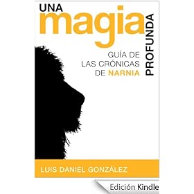 Una magia profunda. Guía de las Crónicas de Narnia