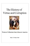 The History of Virtue and Corruption: Western Civilization from Athens to America
