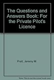 The questions and answers book for the private pilots licence