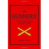On Gunnery: The Art and Science of Field Artillery from the American Civil War to the Dawn of the 21st Century