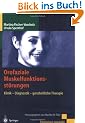 Orofaziale Muskelfunktionsst�rungen. Klinik - Diagnostik - ganzheitliche Therapie (Praxiswissen Logopadie)