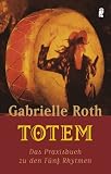 Totem: Das Praxisbuch zu den F&uuml;nf Rhythmen - Gabrielle Roth