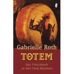 Totem: Das Praxisbuch zu den F�nf Rhythmen