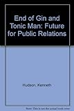The end of gin-and-tonic man : a future for public relations
