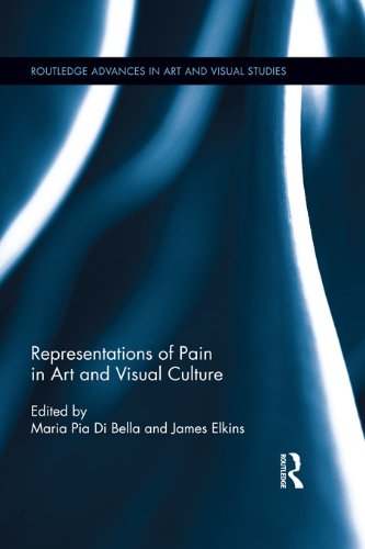 Representations of Pain in Art and Visual Culture (Routledge Advances in Art and Visual Studies)
