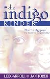 Die Indigo Kinder: Eltern aufgepasst ... Die Kinder von morgen sind da! - Lee Carroll