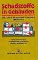 Schadstoffe in Gebäuden. Erkennen, Bewerten, Sanieren, Vermeiden
