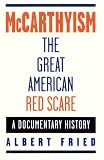 McCarthyism, The Great American Red Scare: A Documentary History