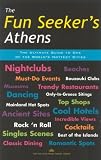 The Fun Seeker's Athens: The Ultimate Guide to One of the World's Hottest Cities (Night + Day Athens)