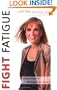Fight Fatigue: Six Simple Steps to Maximize Your Energy