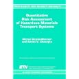 Quantitative Risk Assessment of Hazardous Materials Transport Systems: Rail, Road, Pipelines and... by M. Nicolet-Monnier and A.V. Gheorghe