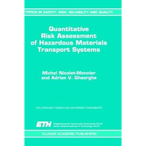 Click here to buy Quantitative Risk Assessment of Hazardous Materials Transport Systems: Rail, Road,... by M. Nicolet-Monnier and A.V. Gheorghe.