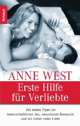 Knaur TB Erste Hilfe f&uuml;r Verliebte: Die besten Tips f&uuml;r leidenschaftlichen Sex, rauschende Romantik und ein Leben voller Liebe