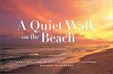 A Quiet Walk on the Beach: Exploring the Beauty of America s Seashore