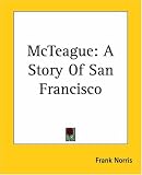 MCTEAGUE: A STORY OF SAN FRANCISCO