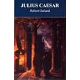 Julius Caesar (Bristol Phoenix Press - Greece and Rome Live) by  Robert Garland