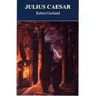 Click here to buy Julius Caesar (Bristol Phoenix Press - Greece and Rome Live) by  Robert Garland.