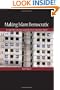 Making Islam Democratic: Social Movements and the Post-Islamist Turn (Stanford Studies in Middle Eastern and I)