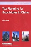 Tax Planning for Expatriates in China (Asia Business Law) (Asia Business Law)