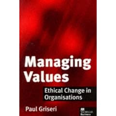 Managing Values: Ethical Change in Organisations (Macmillan business)