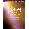 The Praise & Worship Fake Book: An Essential Tool for Worship Leaders, Praise Bands and Singers!