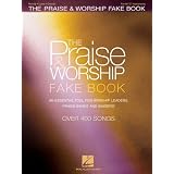 The Praise & Worship Fake Book: An Essential Tool for Worship Leaders, Praise Bands and Singers! ~ Hal Leonard Corp.