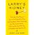 Larry's Kidney: Being the True Story of How I Found Myself in China with My Black Sheep Cousin and His Mail-Order Bride, Skirting the Law to Get Him a Transplant--and Save His Life
