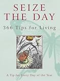 Seize the day : 366 tips from famous & 