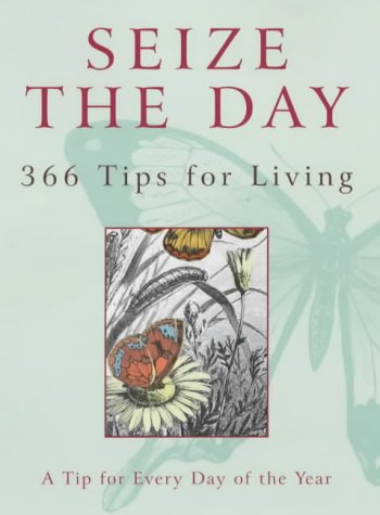City Travel Guides Discounted  Books : Seize the Day: 366 Tips for Living