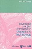 Developing Subject Knowledge in Design and Technology: Food Technology