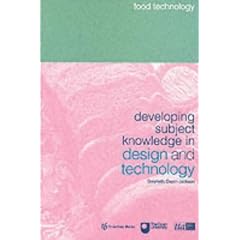 Developing Subject Knowledge in Design and Technology: Food Technology
