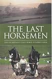 Review Granada Media  / The Last Horsemen: A Year on the Last Farm in Britain Powered by Horses