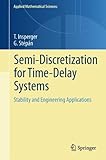 Semi-discretization for time-delay systems : stability and engineering applications