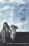 Getting Near to Baby (2000 Newbery Honor Book)