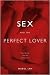 Sex and the Perfect Lover: Tao, Tantra, and the Kama Sutra